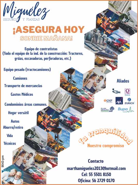 Seguros y Fianzas para: Equipo de Contratistas, Equipo Pesado, Camiones, Transporte de mercancias, Gastos Medicos, Condominios areas comunes, Hogar versatil, Autos, Ahorro-Retiro, Vida, Tecnicos. Seguros y Fianzas para: Equipo de Contratistas, Equipo Pesado, Camiones, Transporte de mercancias, Gastos Medicos, Condominios areas comunes, Hogar versatil, Autos, Ahorro-Retiro, Vida, Tecnicos.